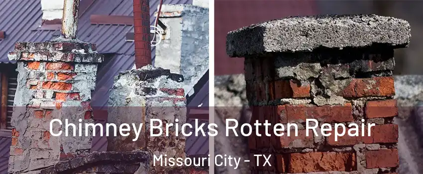  Chimney Bricks Rotten Repair Missouri City - TX