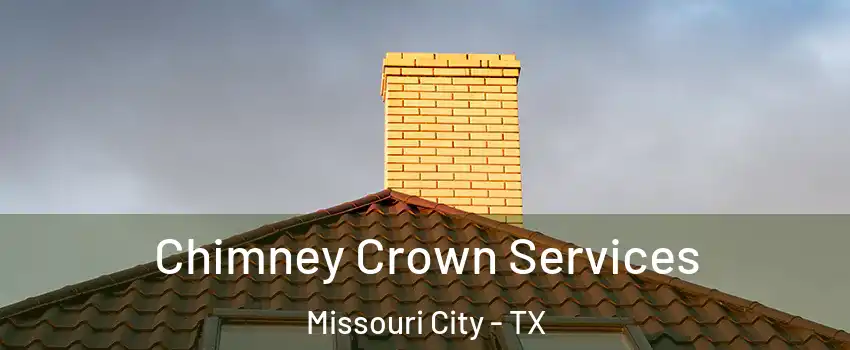  Chimney Crown Services Missouri City - TX