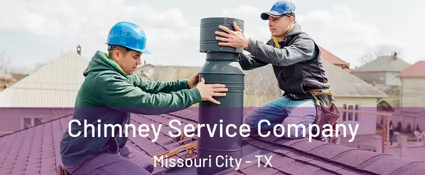 Chimney Service Company Missouri City - TX