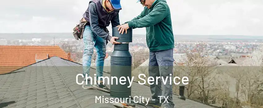  Chimney Service Missouri City - TX