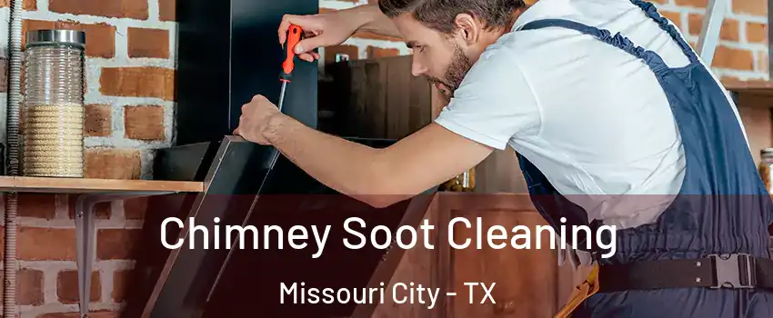  Chimney Soot Cleaning Missouri City - TX