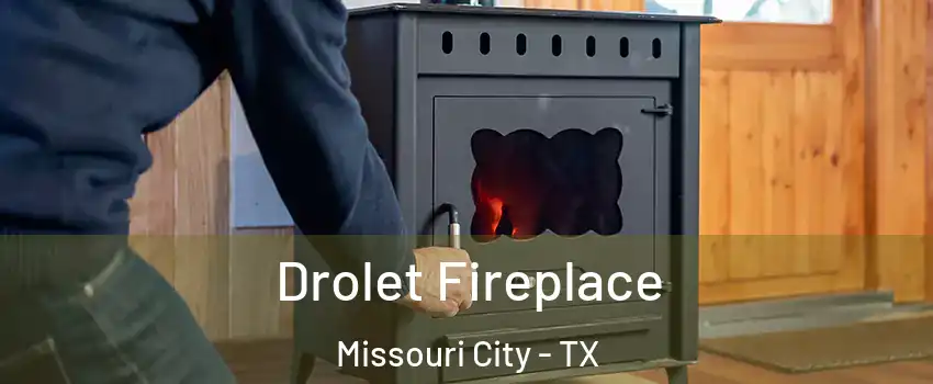  Drolet Fireplace Missouri City - TX