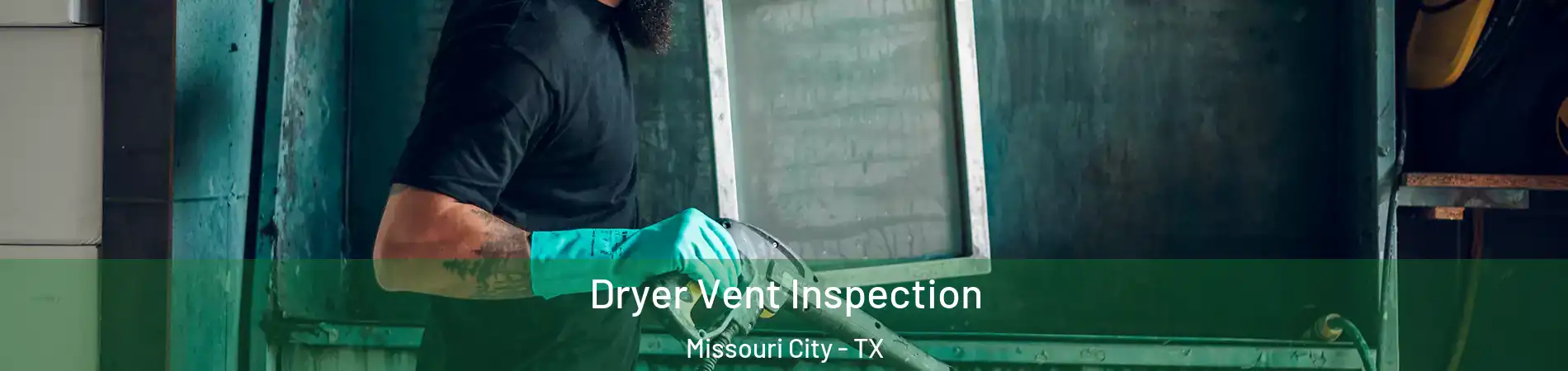  Dryer Vent Inspection Missouri City - TX