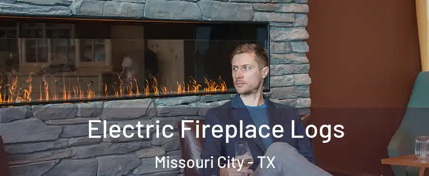  Electric Fireplace Logs Missouri City - TX