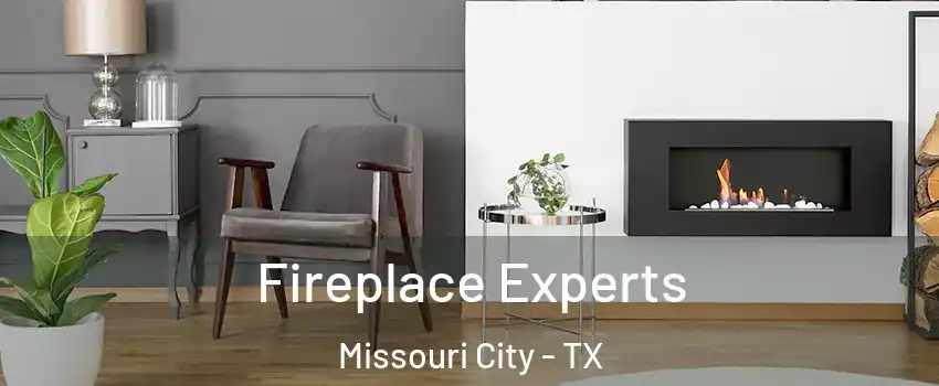  Fireplace Experts Missouri City - TX