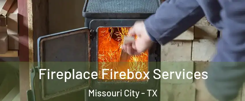  Fireplace Firebox Services Missouri City - TX