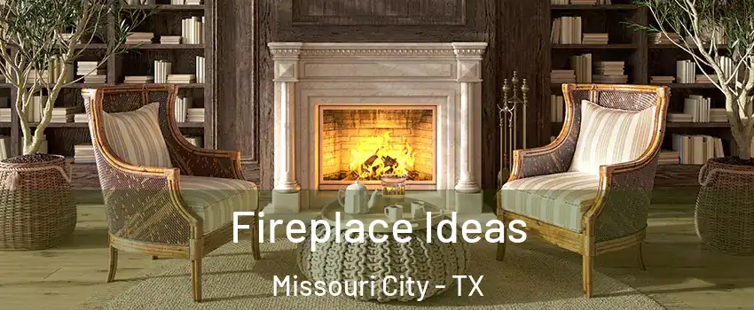  Fireplace Ideas Missouri City - TX