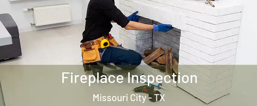  Fireplace Inspection Missouri City - TX