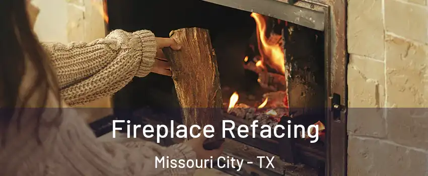  Fireplace Refacing Missouri City - TX