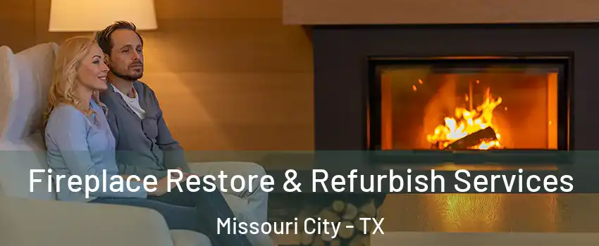  Fireplace Restore & Refurbish Services Missouri City - TX