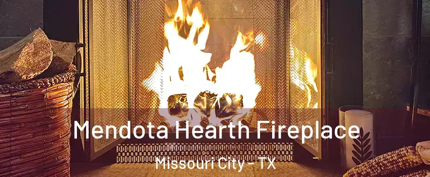  Mendota Hearth Fireplace Missouri City - TX