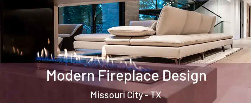  Modern Fireplace Design Missouri City - TX