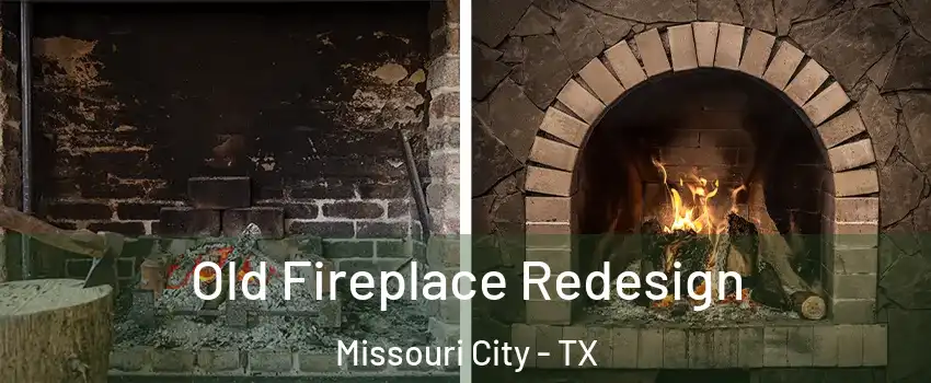  Old Fireplace Redesign Missouri City - TX