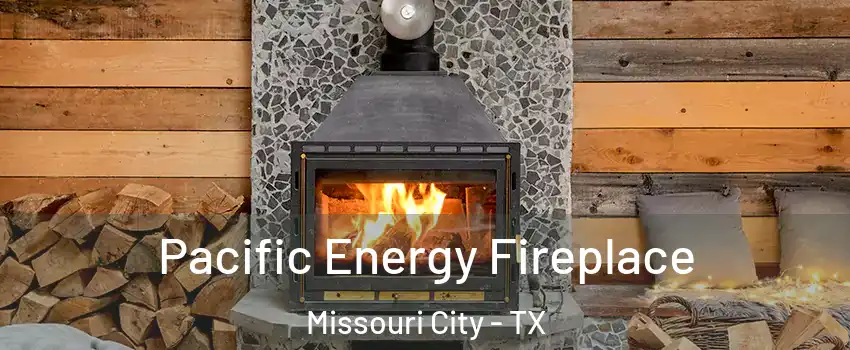  Pacific Energy Fireplace Missouri City - TX