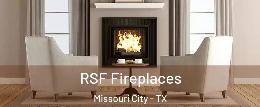  RSF Fireplaces Missouri City - TX