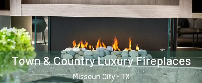  Town & Country Luxury Fireplaces Missouri City - TX