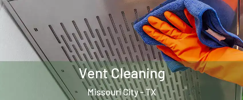  Vent Cleaning Missouri City - TX